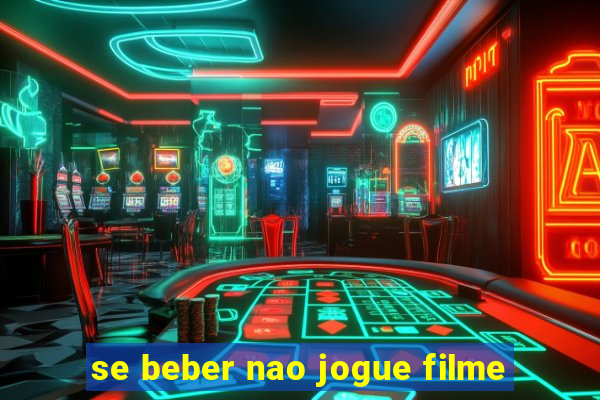 se beber nao jogue filme